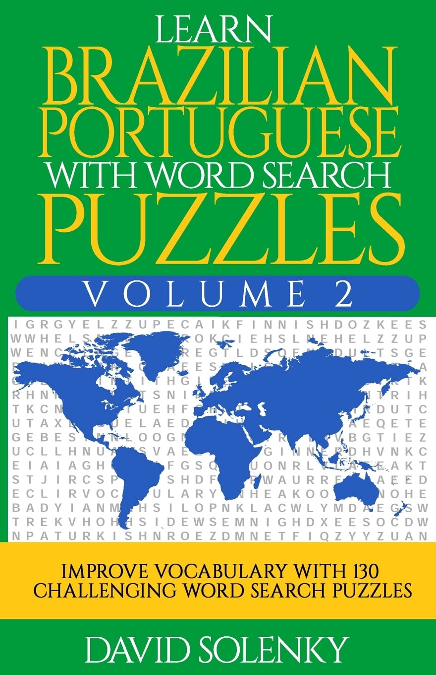 Learn Brazilian Portuguese with Word Search Puzzles Volume 2: Learn Brazilian Portuguese Language Vocabulary with 130 Challenging Bilingual Word Find Puzzles for All Ages