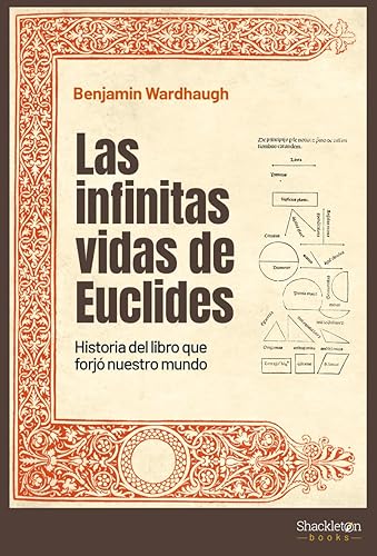Las infinitas vidas de Euclides (3ªED): Historia del libro que forjó nuestro mundo (SHACKLETON BOOKS)