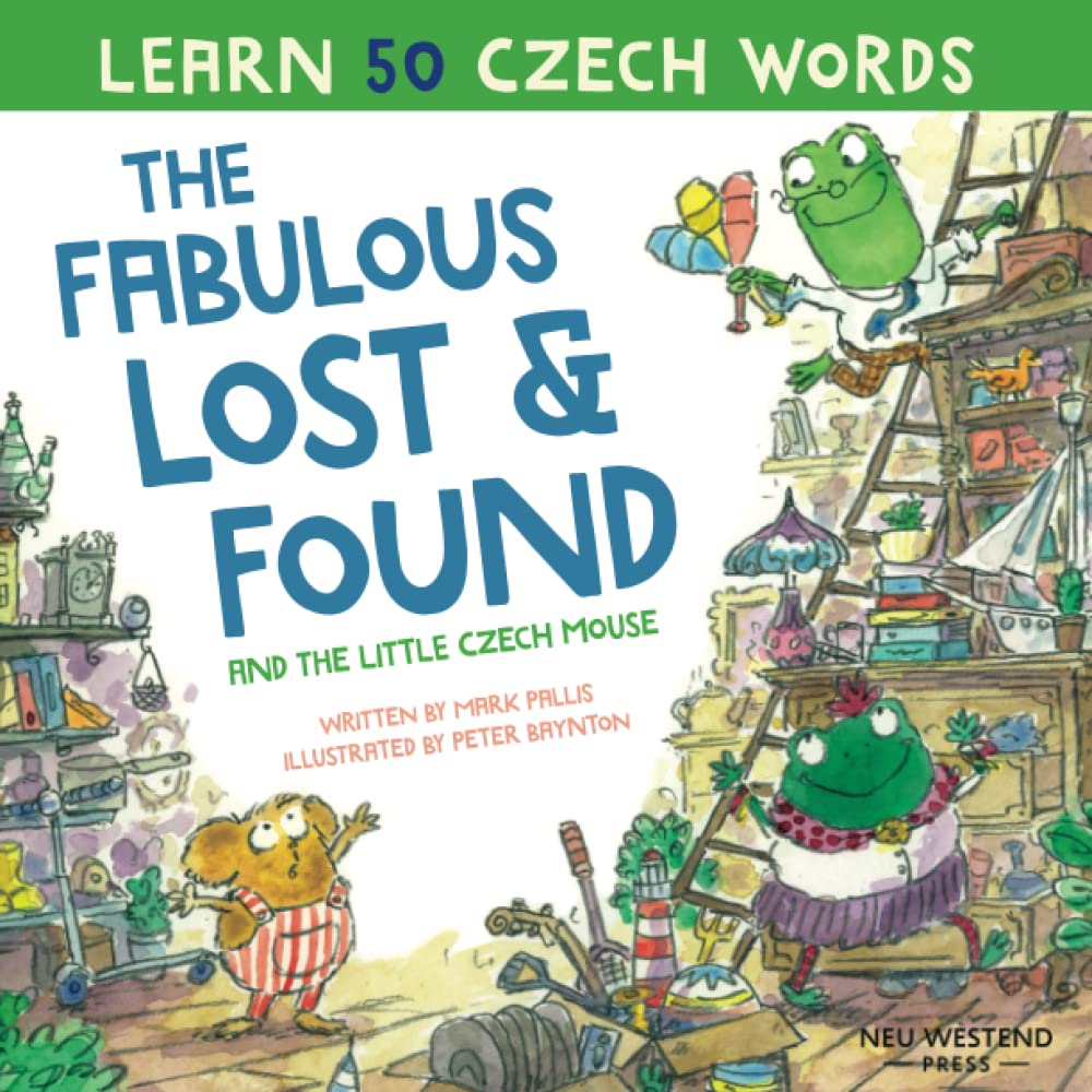 The Fabulous Lost and Found and the little Czech mouse: heartwarming and fun English Czech bilingual children's book to learn Czech for kids (Story Powered Language Learning Method)