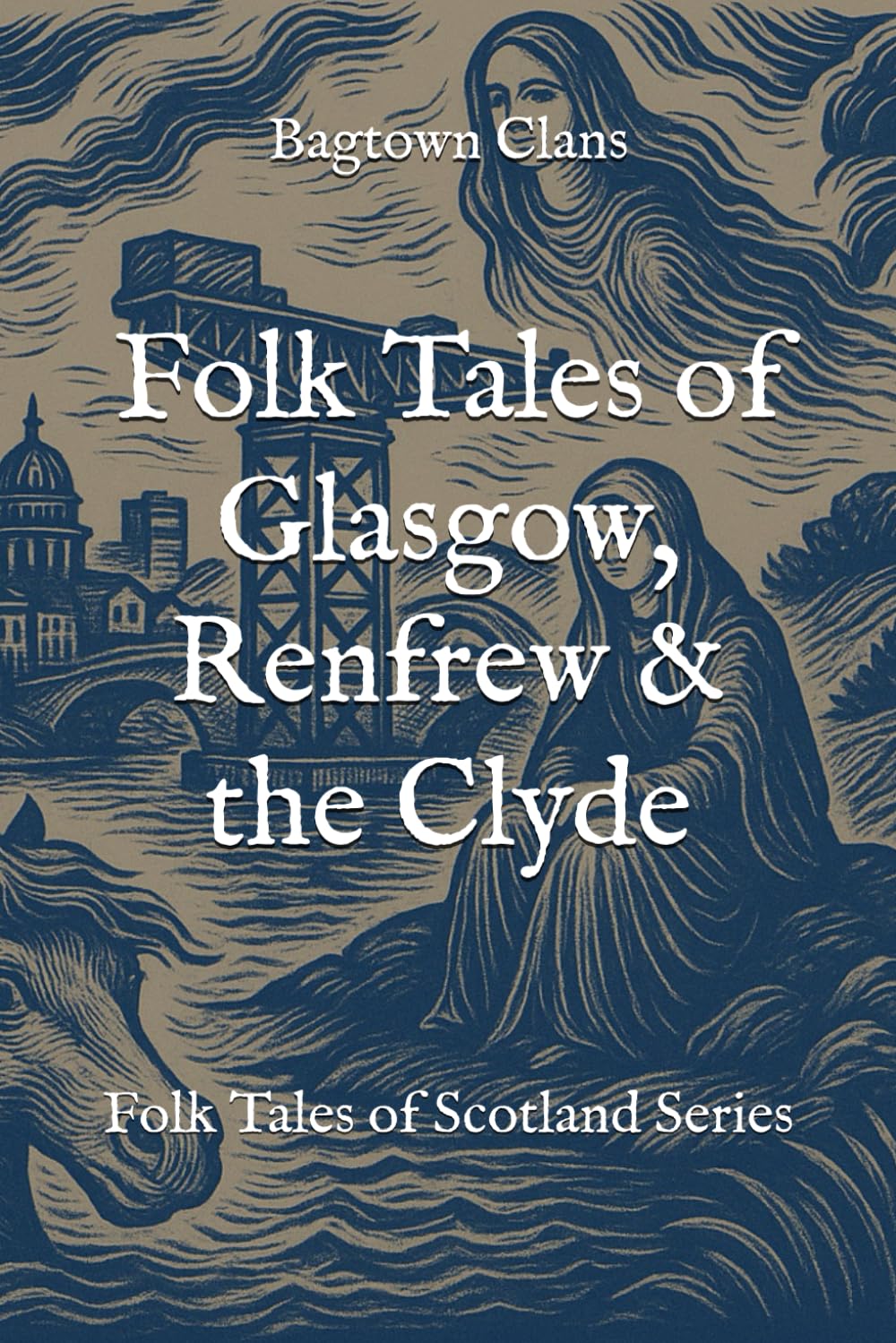 Folk Tales of Glasgow, Renfrew & the Clyde: Folk Tales of Scotland Series