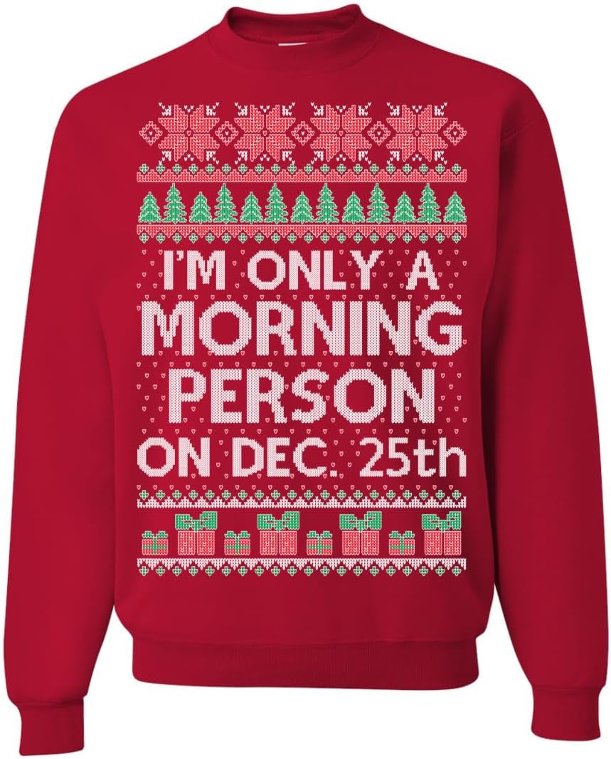 “Im a Morning Person on Dec 25th” Ugly Christmas Sweater Sweatshirt – Your Ultimate Choice for Holiday Humor!