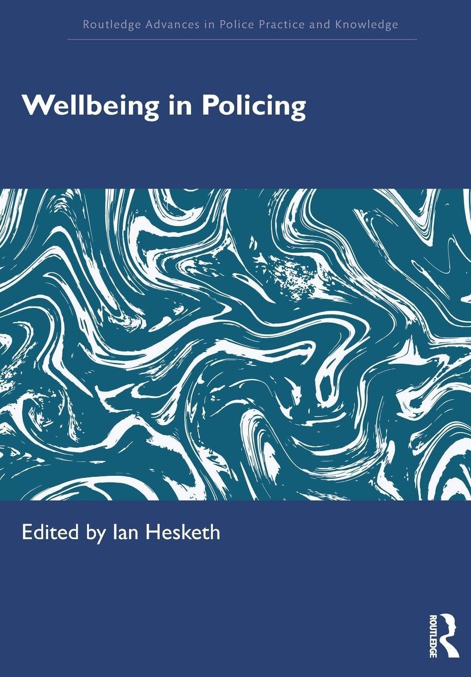 Wellbeing in Policing (Routledge Advances in Police Practice and Knowledge)