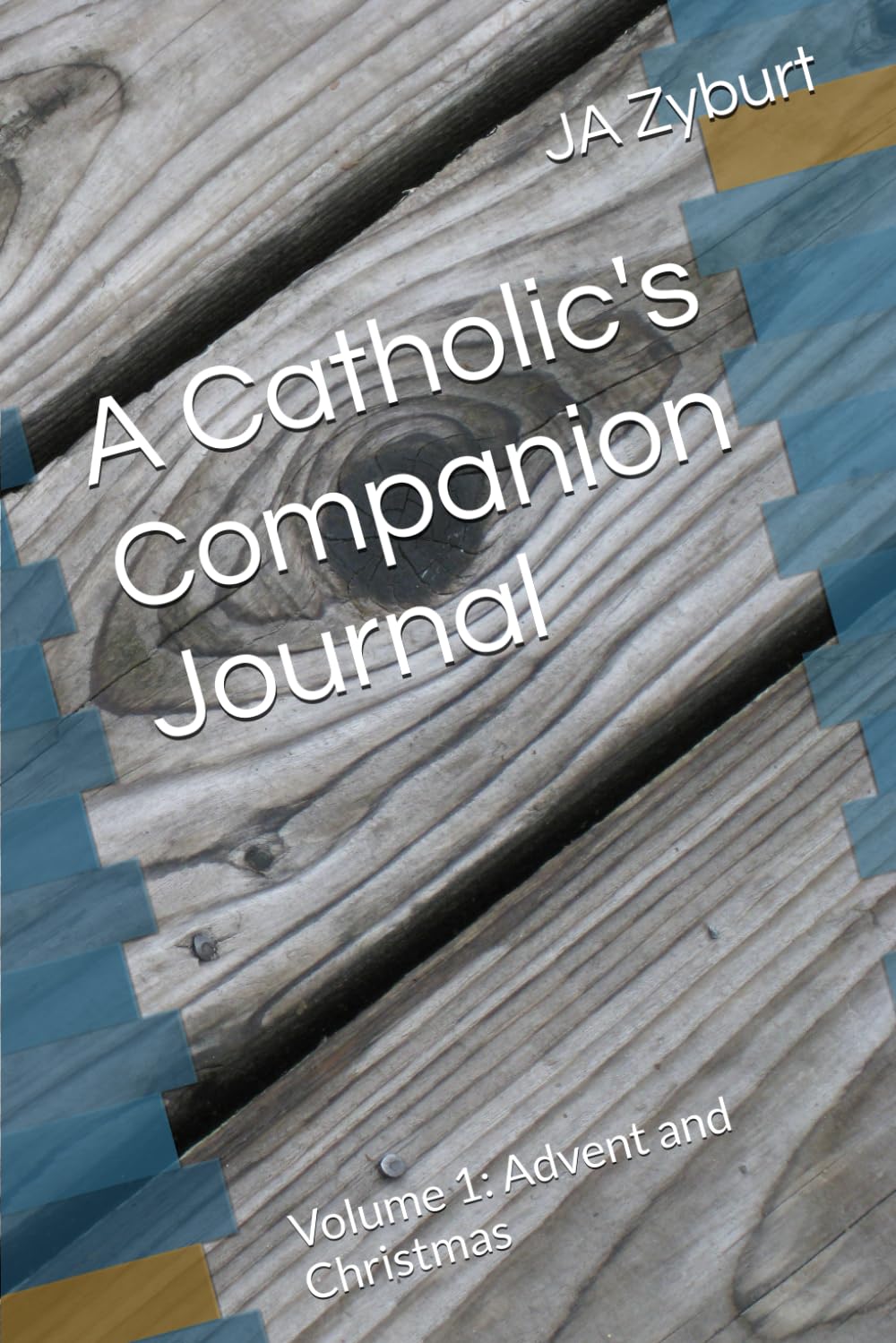 A Catholic's Companion Journal: Volume 1: Advent and Christmas