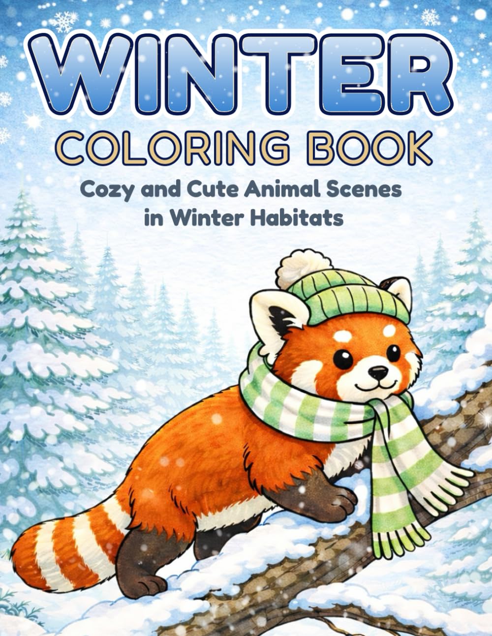 Winter Coloring Book for Adults: Cozy and Cute Animal Scenes in Winter Habitats for Relaxation and Stress Relief