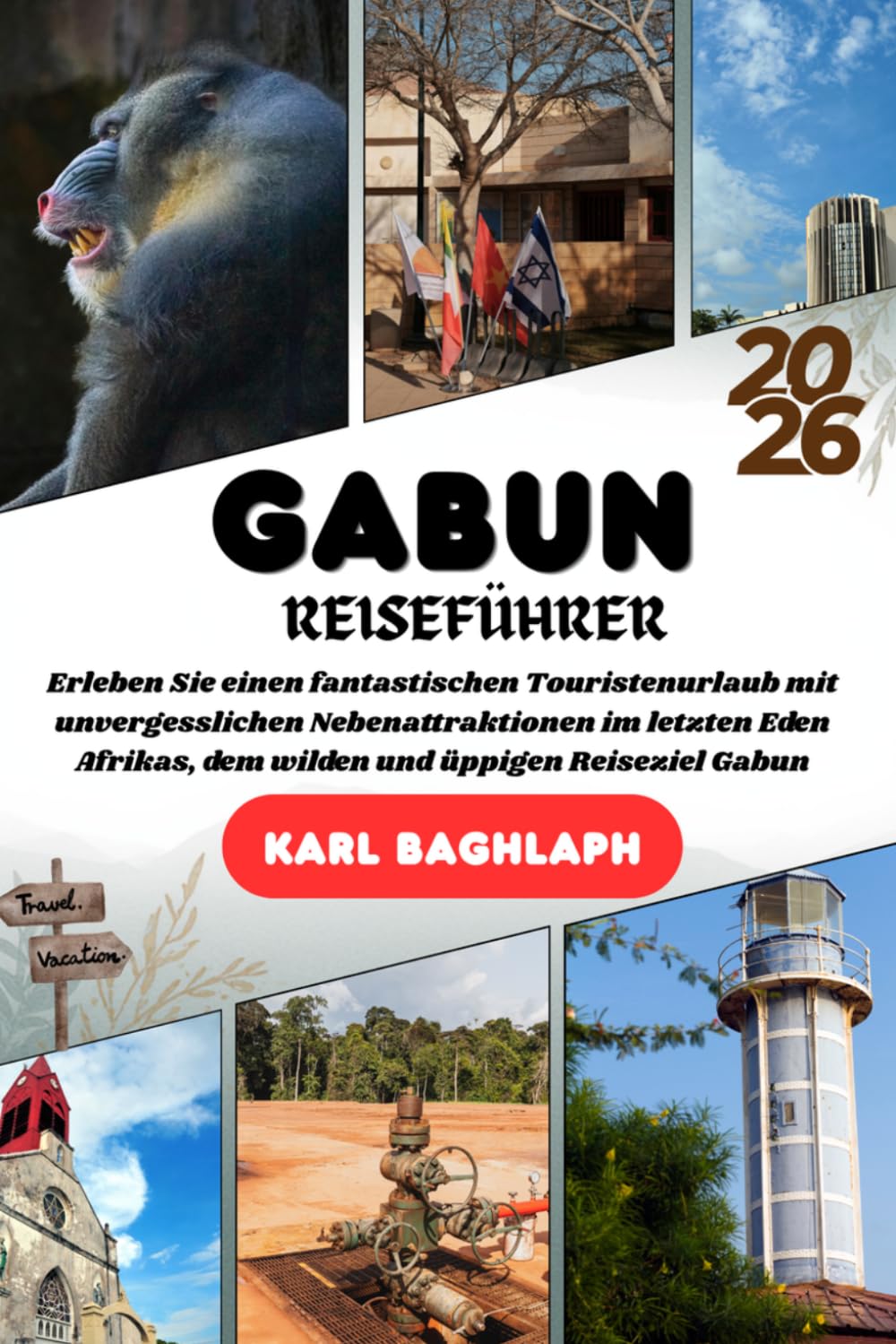 Gabun REISEFÜHRER 2026: Erleben Sie einen fantastischen Touristenurlaub mit unvergesslichen Nebenattraktionen im letzten Eden Afrikas, dem wilden und üppigen Reiseziel Gabun