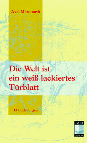 Preisvergleich Produktbild Die Welt ist ein weiss lackiertes Türblatt
