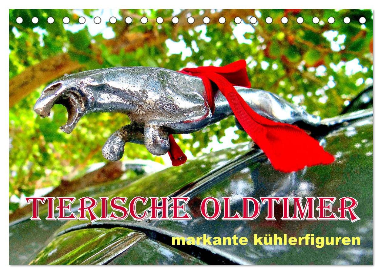Tierische Oldtimer - Markante Kühlerfiguren (Tischkalender 2025 DIN A5 quer), CALVENDO Monatskalender: Tierfiguren auf der Kühlerhaube von Oldtimern (CALVENDO Mobilitaet)