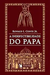 A Indefectibilidade do Papa