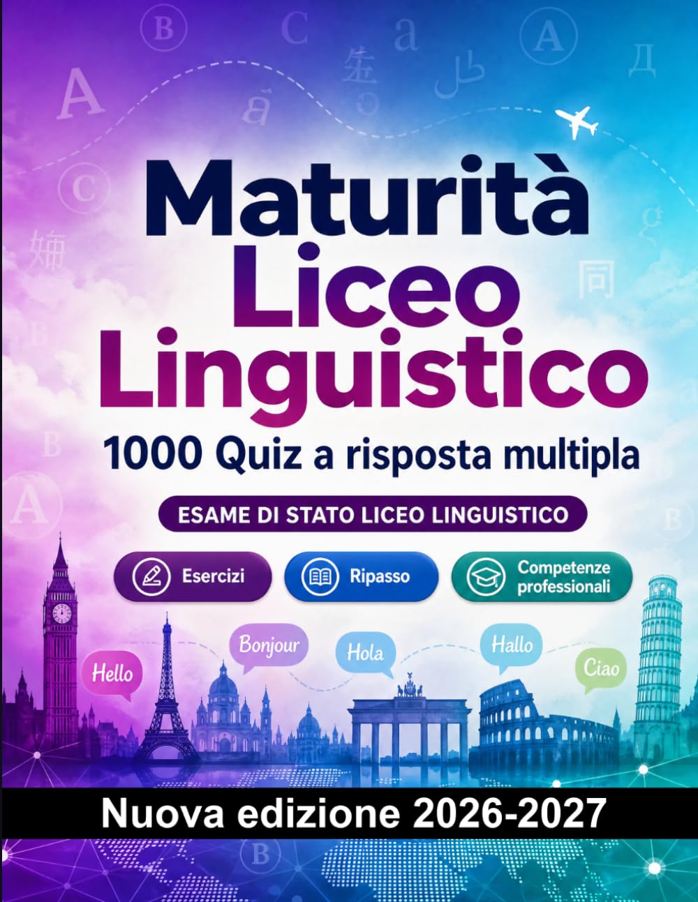 Maturità Liceo Linguistico : 1000 Quiz a risposta multipla: Preparazione all'esame: QCM Esercizi, Ripasso, Competenze professionali, Casi pratici, Simulazioni con quiz commentati