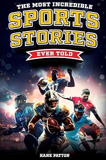 Most Incredible Sports Stories Ever Told by Hank Patton: True Tales of Triumph in MMA, Football, Basketball & More