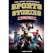 有史以来最令人难以置信的体育故事:有史以来最伟大运动员的励志和难忘的故事