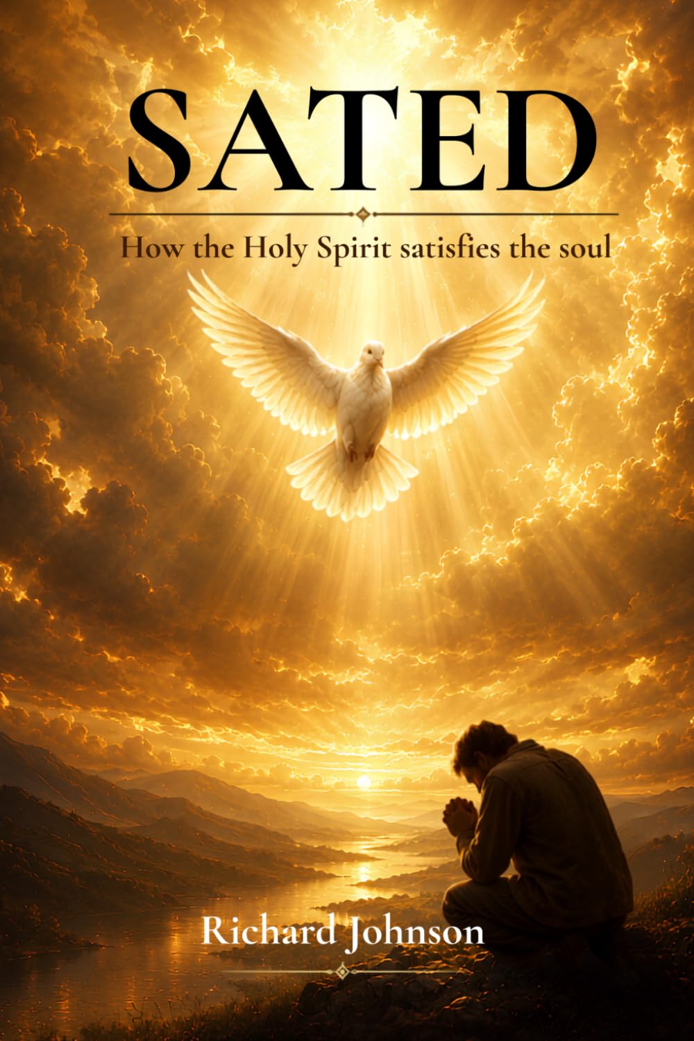 SATED: How the Holy Spirit Can Fill the Needs of our Soul: 3 (Hope House Legacy Series)