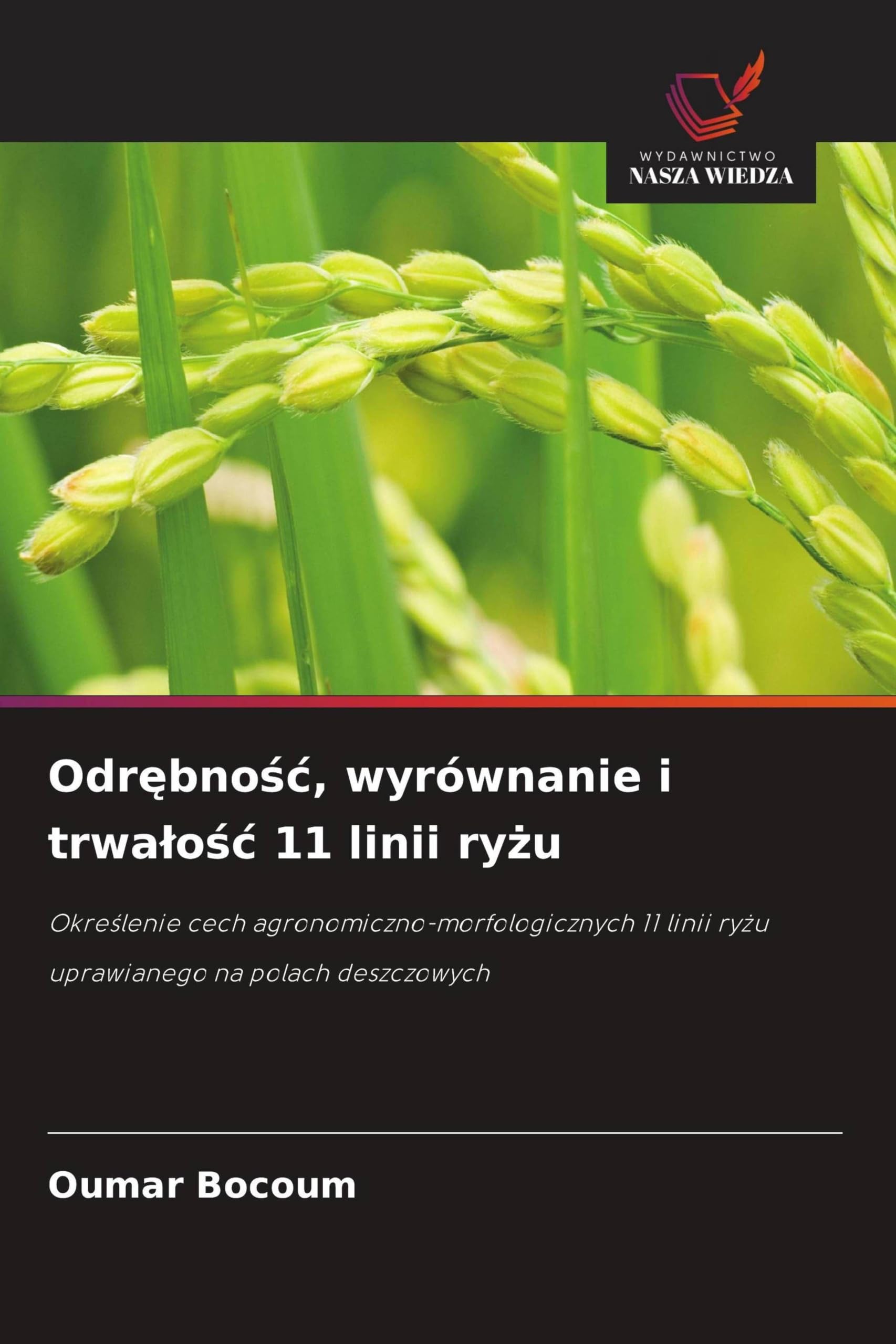 Odr¿bno¿¿, wyrównanie i trwa¿o¿¿ 11 linii ry¿u: Okre¿lenie cech agronomiczno-morfologicznych 11 linii ry¿u uprawianego na polach deszczowych