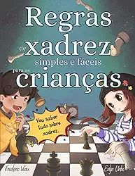 Regras de xadrez simples e fáceis para as crianças: Xadrez explicado com ilustrações simples e fáceis para crianças e adultos com exercícios práticos para aprender a jogar. (Portuguese Edition)