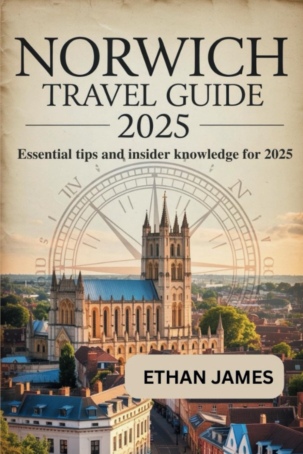 Norwich City Travel Guide 2025: Essential Tips and Insider Knowledge for 2025