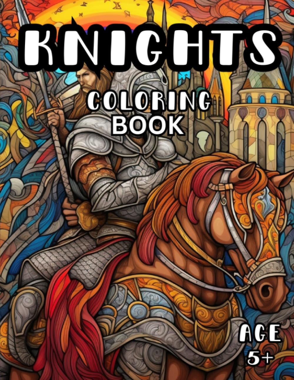 Knights Coloring Book: Medieval Knight Coloring Book for Kids and Adults 5+