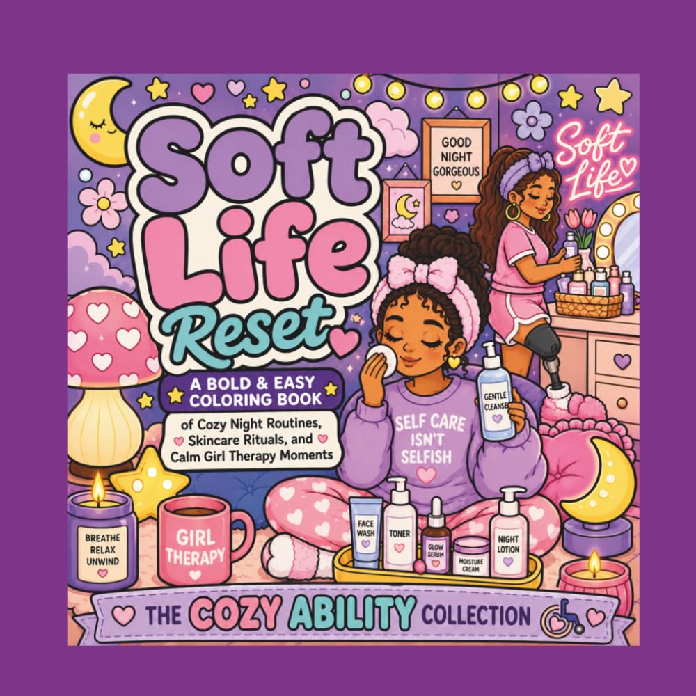 Soft Life Reset: A Bold & Easy Coloring Book of Cozy Night Routines, Skincare Rituals, and Calm Girl Therapy Moments from The Cozy Ability Collection