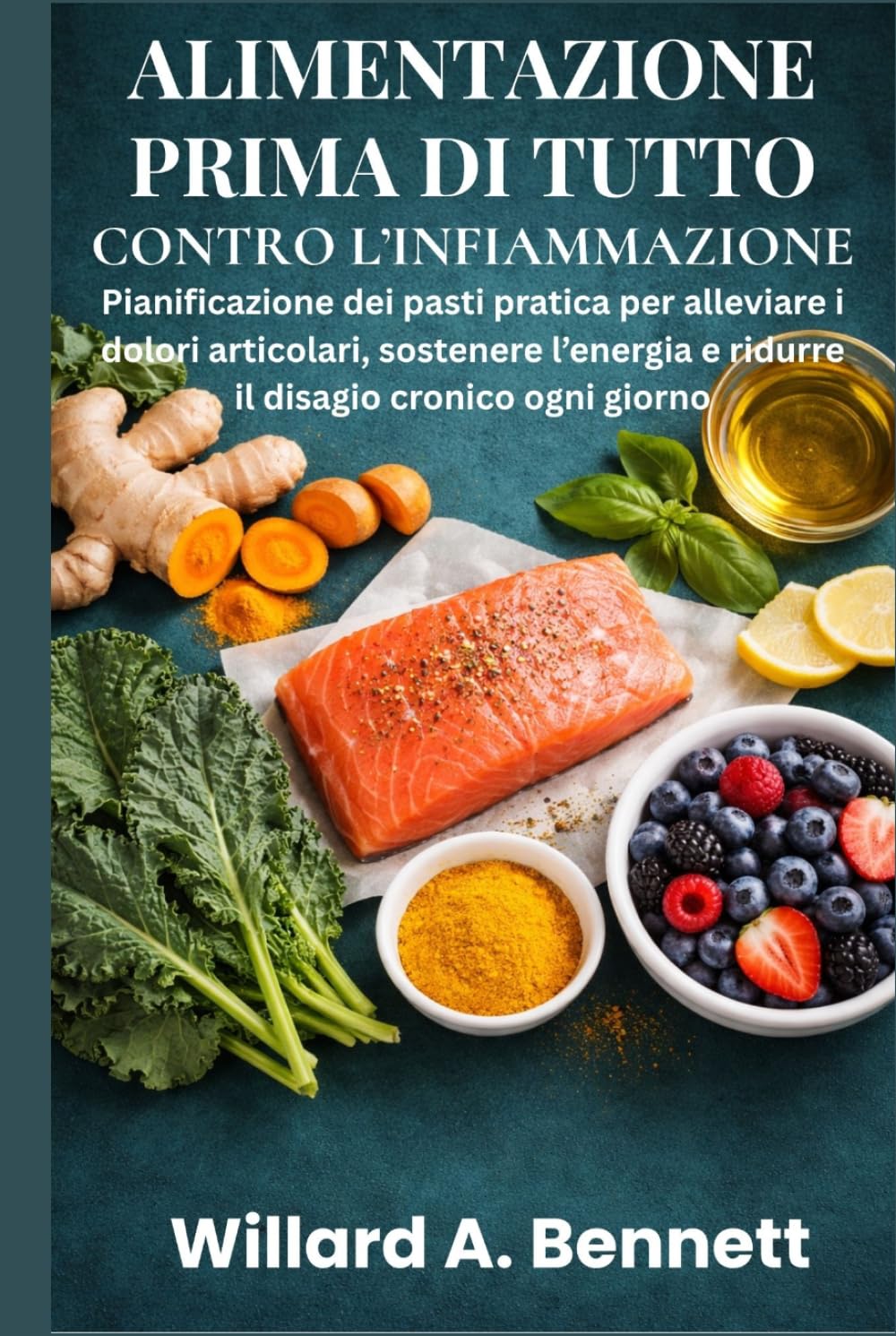 ALIMENTAZIONE PRIMA DI TUTTO CONTRO L’INFIAMMAZIONE: Pianificazione dei pasti pratica per alleviare i dolori articolari, sostenere l’energia e ridurre il disagio cronico ogni giorno
