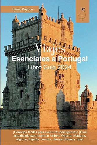 Viajes esenciales a Portugal Libro guía: ¡Consejos fáciles para aventuras portuguesas! ¡Guía actualizada para explorar Lisboa, Oporto, Madeira, ... (Essential Portugal Travel Guide Book 2024)