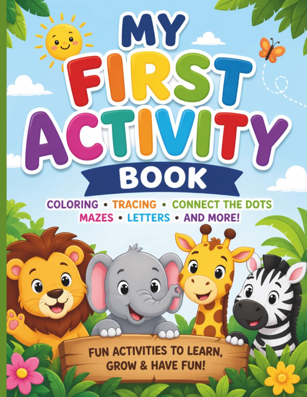 My First Activity Book: Coloring, Tracing, Connect The Dots, Mazes, Letters, and more!