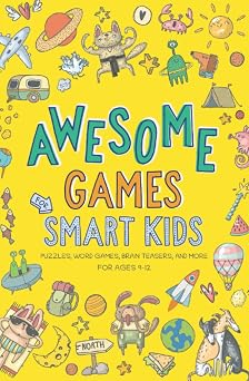 Awesome Games for Smart Kids Fun puzzles, word games, and brain teasers. Activity book for ages 9-12.