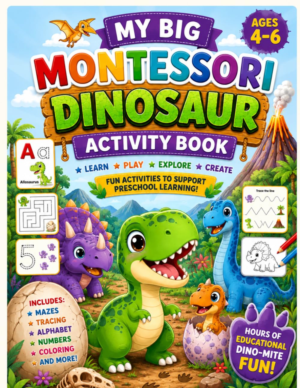 My Big Montessori Dinosaur Activity Book: Fun Screen-Free Learning Activities for Kids Ages 4–6 – Mazes, Coloring, Counting, Alphabet and Logic Games