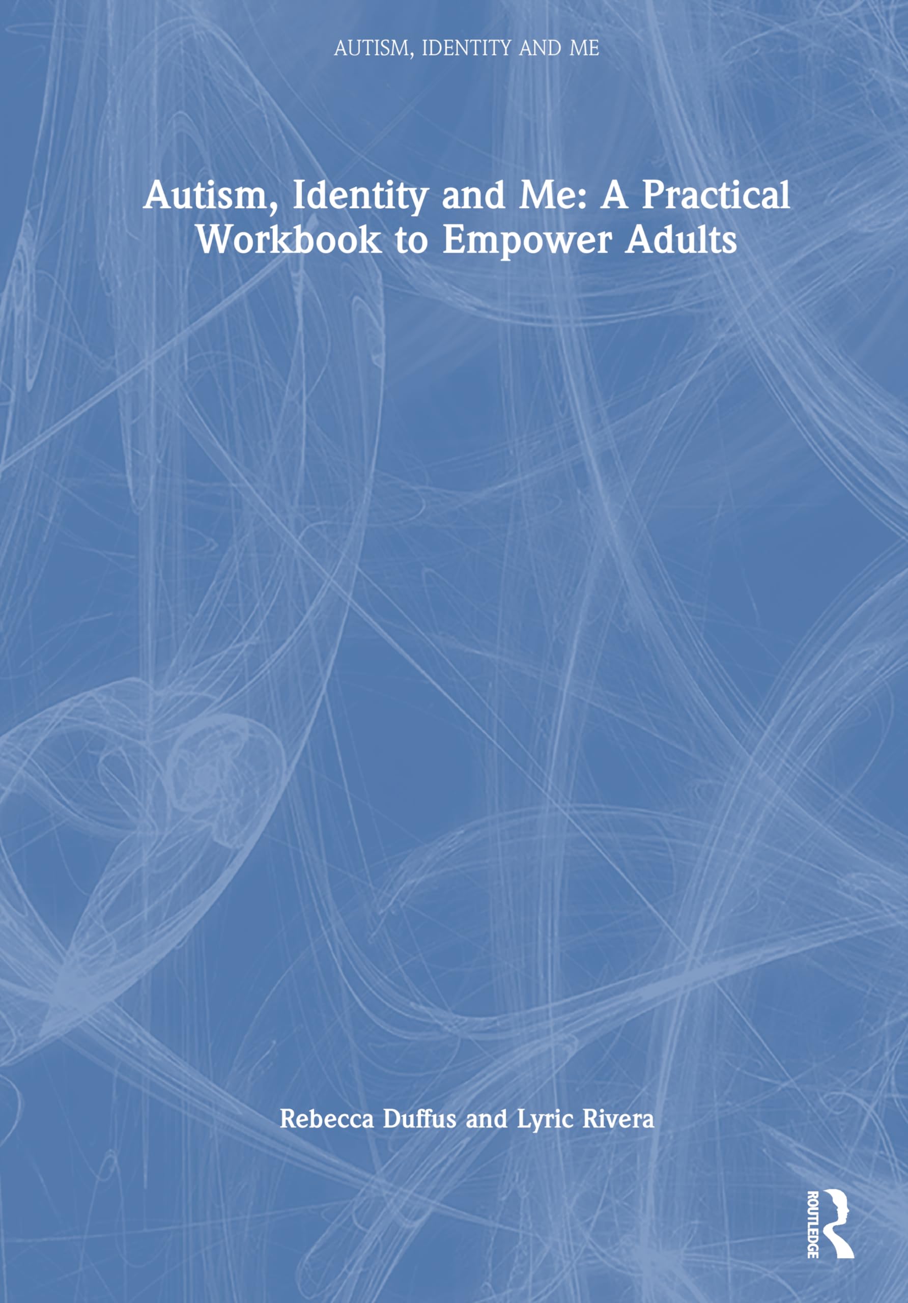 Autism, Identity and Me: A Practical Workbook to Empower Adults