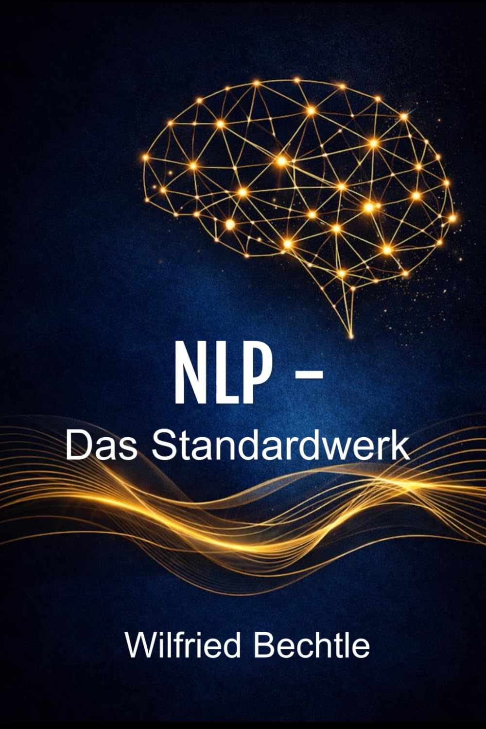 NLP – Das Standardwerk: Kommunikation, Einfluss und Veränderung – praxisnah, klar, sofort umsetzbar