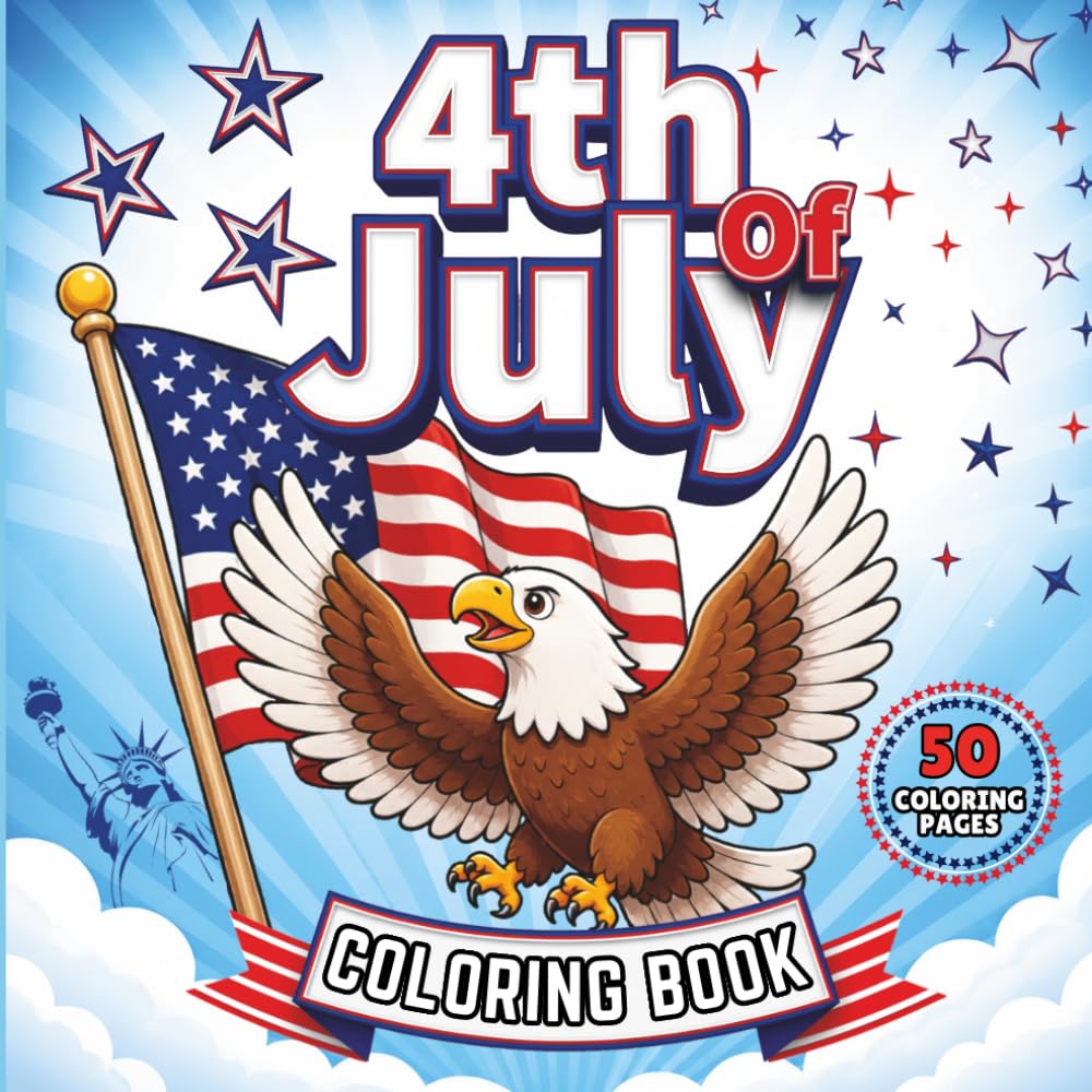 4th Of July Coloring Book: 50 Patriotic Coloring Pages For All Ages, Fun USA Scenes, Fireworks, BBQs, Parades, Boats, Carnivals & Summer Fun