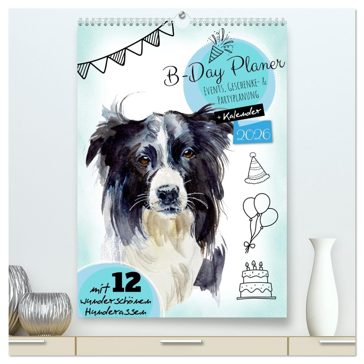 B-DAY PLANER - Aquarell Hunderassen - Für Termine, Geschenke, Eventdetails & mehr (hochwertiger Premium Wandkalender 2026 DIN A2 hoch), Kunstdruck in ... und keinen Anruf mehr. (CALVENDO Menschen)