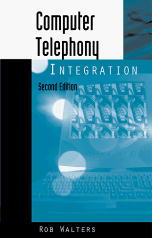Computer Telephony Integration (Artech House Telecommunications Library ...