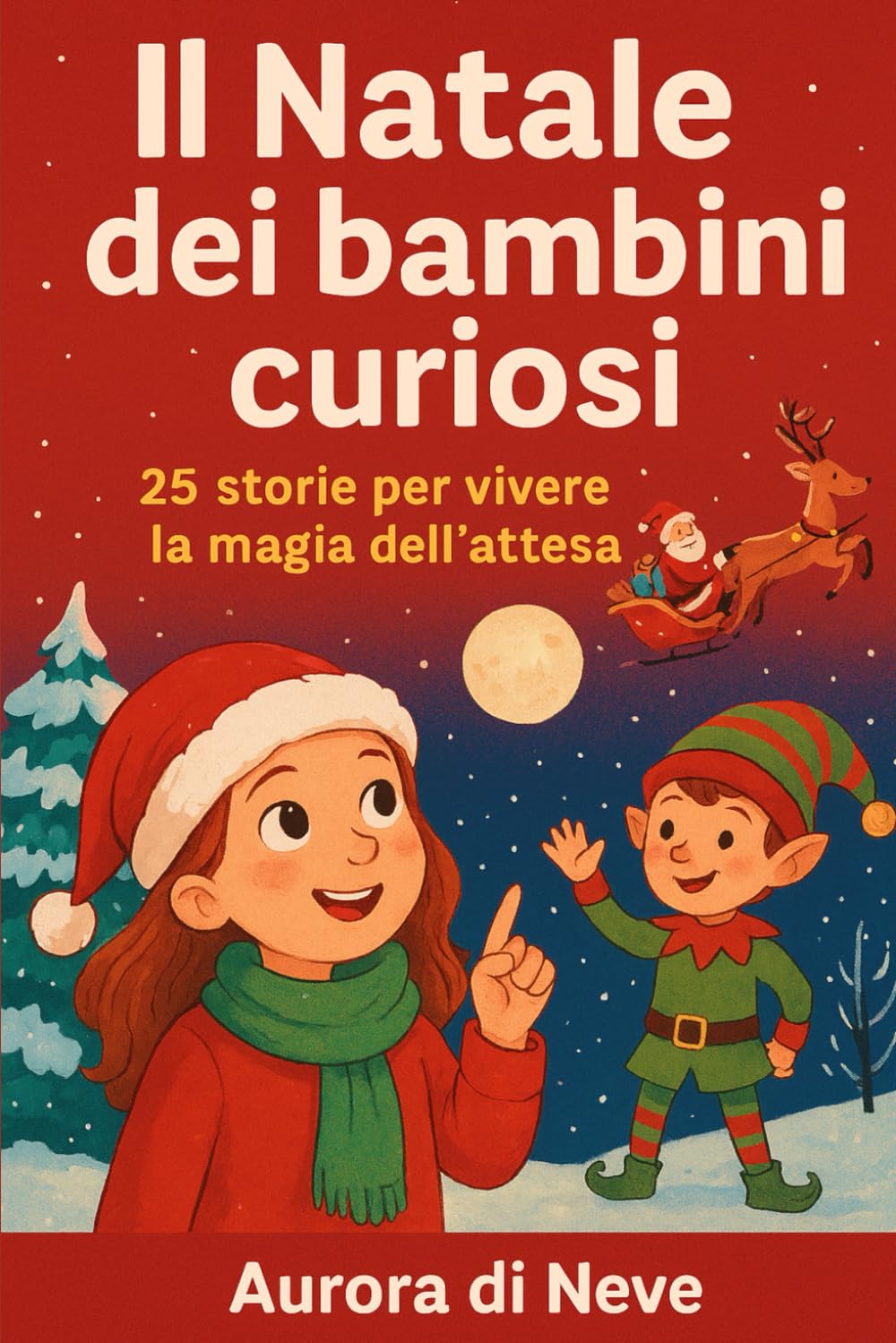Il Natale dei bambini curiosi: 25 storie per vivere la magia dell’attesa