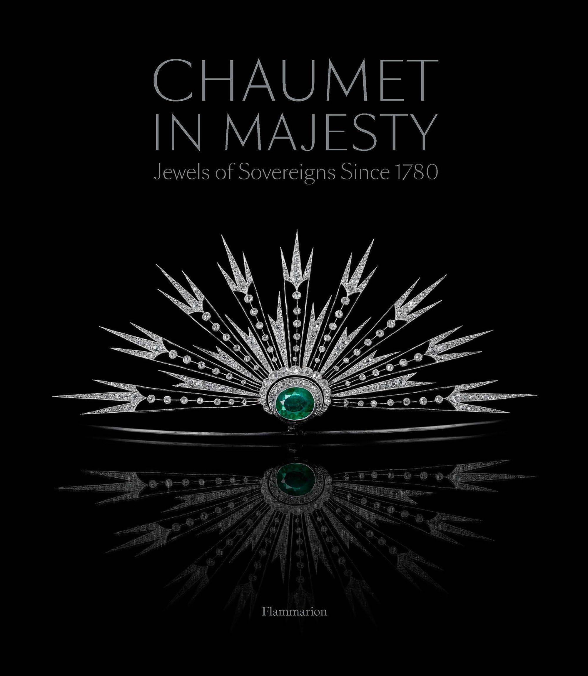 Chaumet in Majesty: Jewels of Sovereigns Since 1780