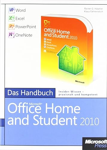 Microsoft Office Home and Student 2010 - Das Handbuch: Word, Excel, PowerPoint, OneNote: Word, Excel, PowerPoint, OneNote. Das Handbuch. Insider-Wissen - praxisnah und kompetent