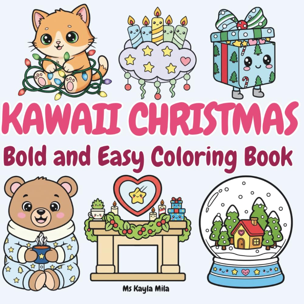 Kawaii Christmas: Adorable Coloring Book of Christmas Scenes, Holiday Decorations, and Cozy Winter Moments in Bold Easy Designs for Relaxation and Creativity for Adults and Teens