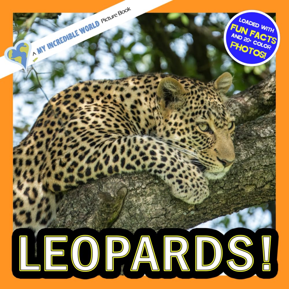 Leopards!: A My Incredible World Picture Book for Children (My Incredible World: Nature and Animal Picture Books for Children)