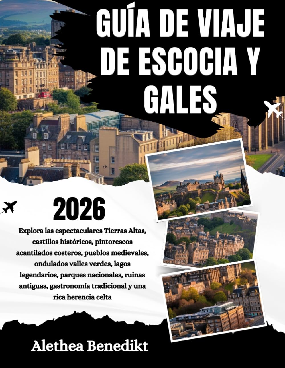 GUÍA DE VIAJE DE ESCOCIA Y GALES 2026: Explora las espectaculares Tierras Altas, castillos históricos, pintorescos acantilados costeros, pueblos ... ruinas antiguas, gastronomía tr...