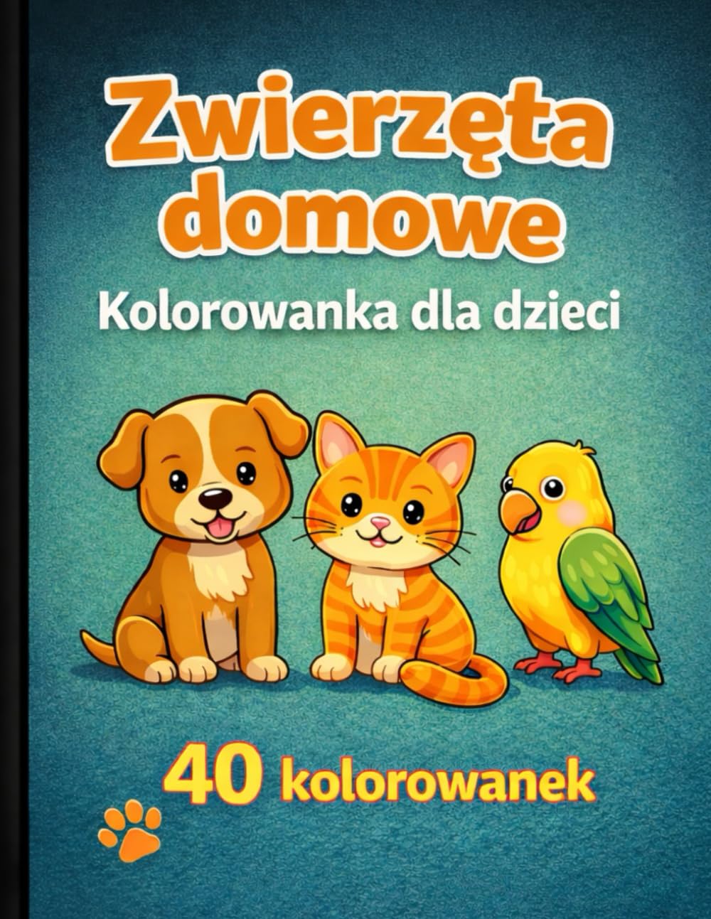 Zwierzęta Domowe: 40 Kolorowanek dla Dzieci