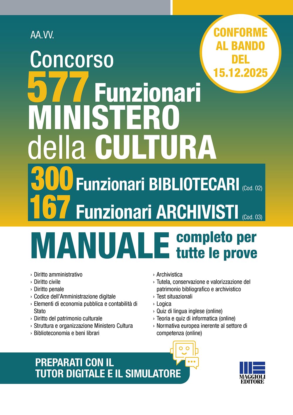 Concorso Ministero della Cultura 577 funzionari, 300 funzionari bibliotecari (Cod.02) e 167 funzionari archivisti (Cod.03). Manuale completo per tutte le prove. Conforme al bando. Con simulatore. ...