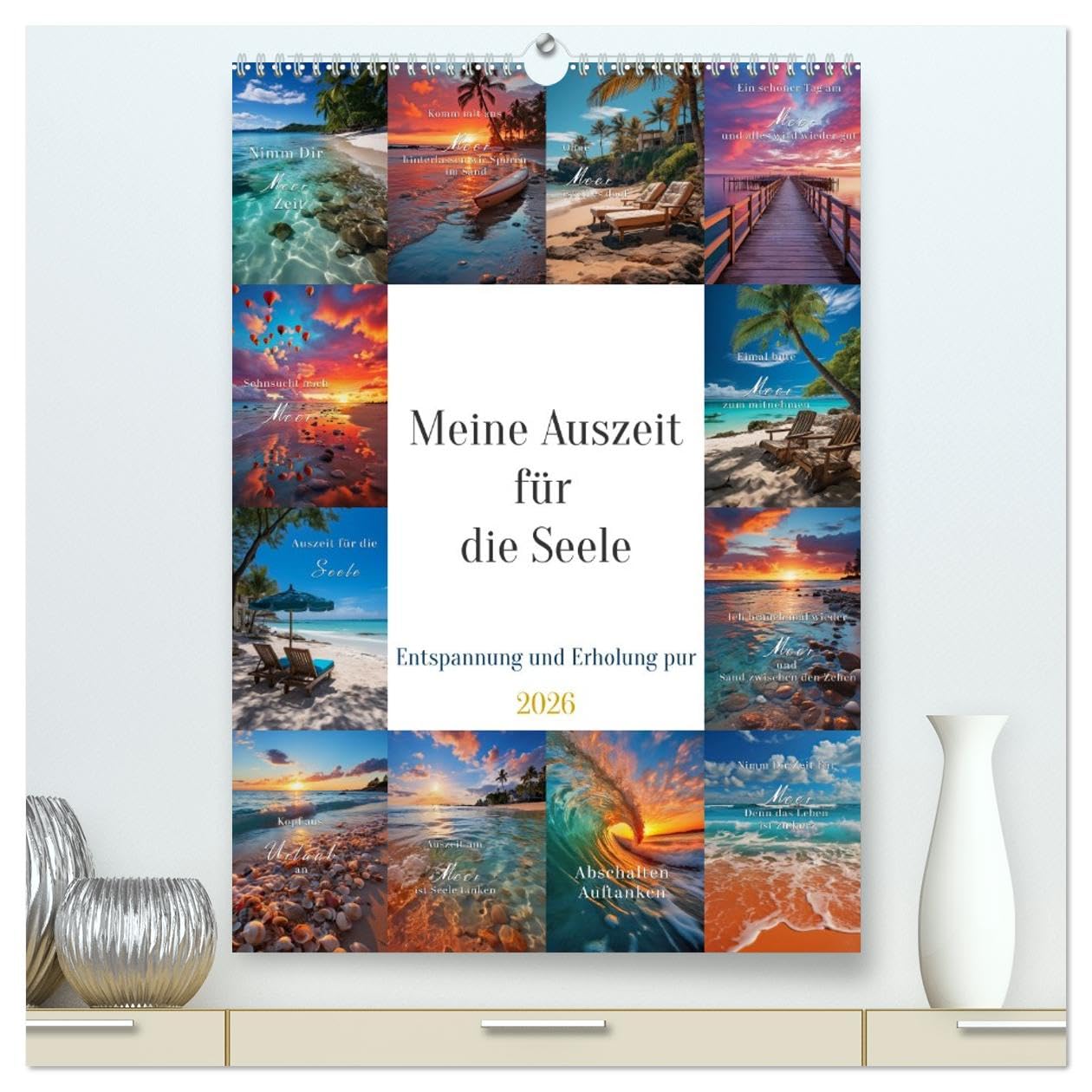 Meine Auszeit für die Seele (hochwertiger Premium Wandkalender 2026 DIN A2 hoch), Kunstdruck in Hochglanz: Auszeit für die Seele ist eine Gelegenheit, ... sich selbst zu nehmen. (CALVENDO Gesundheit)
