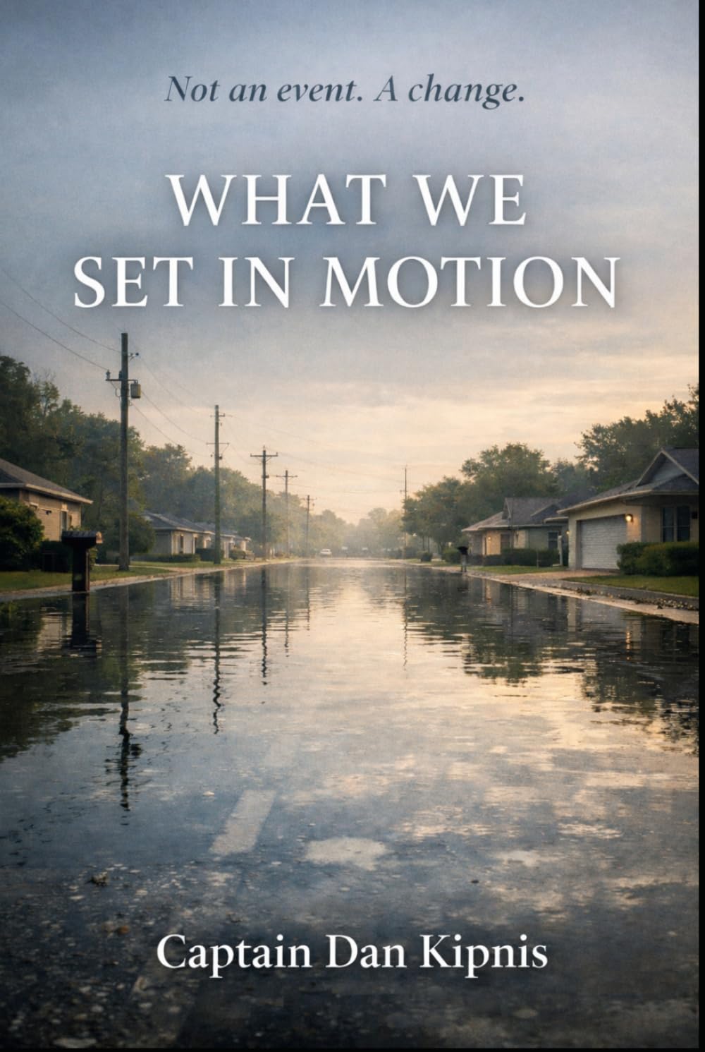 What We Set In Motion: Not an event. A Change (The Rising Tide Series)