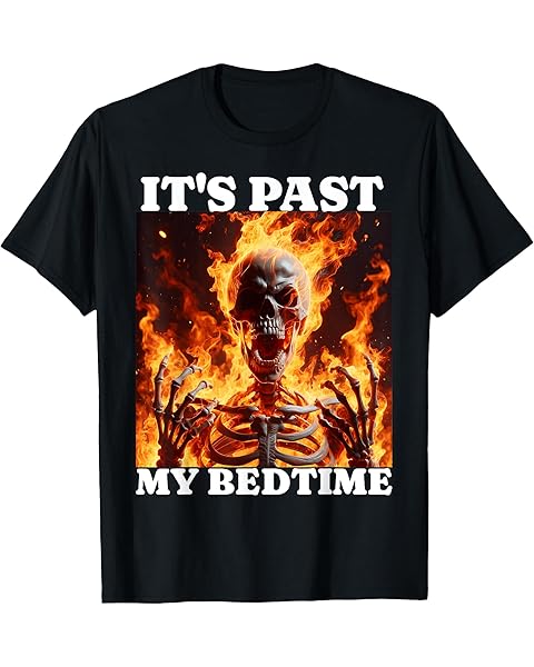 It's Past My Bedtime Funny Skeleton Meme Flames Ironic Tired T-Shirt