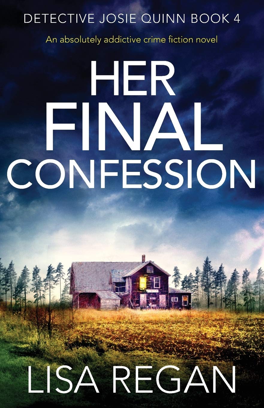 Her Final Confession: An absolutely addictive crime fiction novel: 4 (Detective Josie Quinn)
