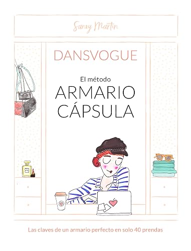 El método armario cápsula: Las claves de un armario perfecto en solo 40 prendas (No ficción ilustrados)