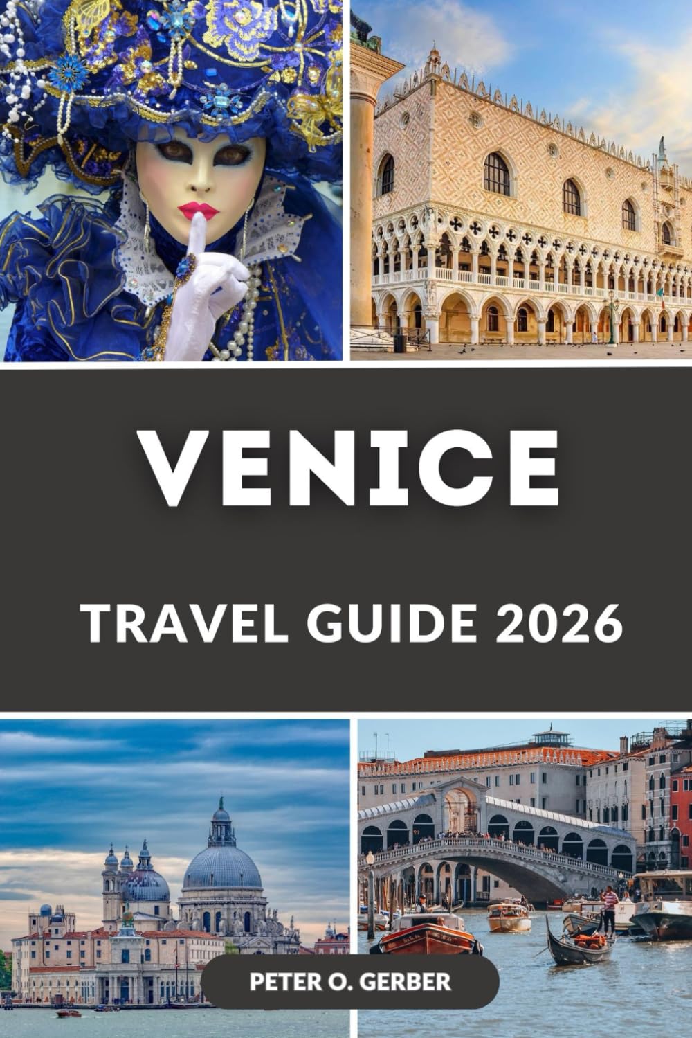 VENICE TRAVEL GUIDE 2026: The Ultimate 2026 Guide to Venice’s Top Attractions, Itineraries, Food, Day Trips, and Hidden Gems
