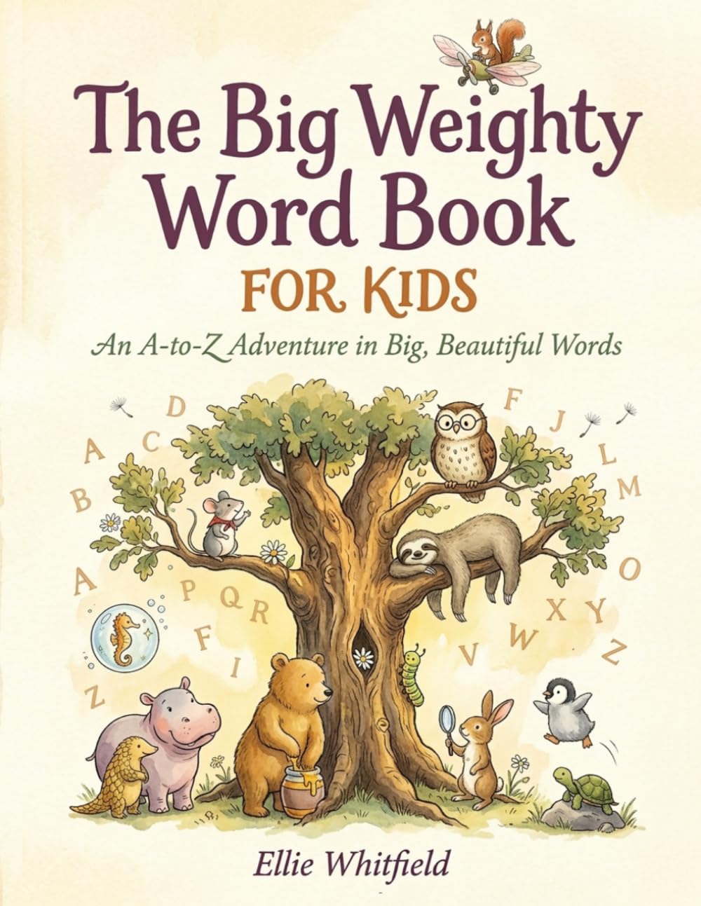 The Big Weighty Word Book For Kids: An A-to-Z Adventure in Big, Beautiful Words