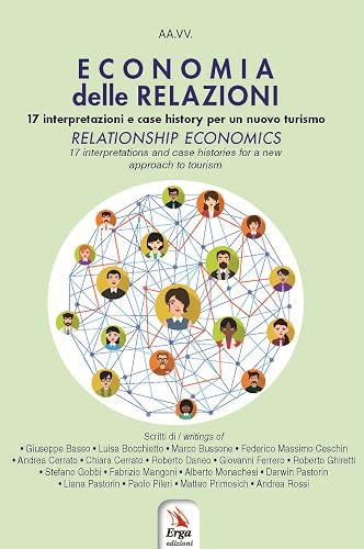 Economia delle relazioni. 17 interpretazioni e case history per un nuovo turismo. Ediz. italiana e inglese