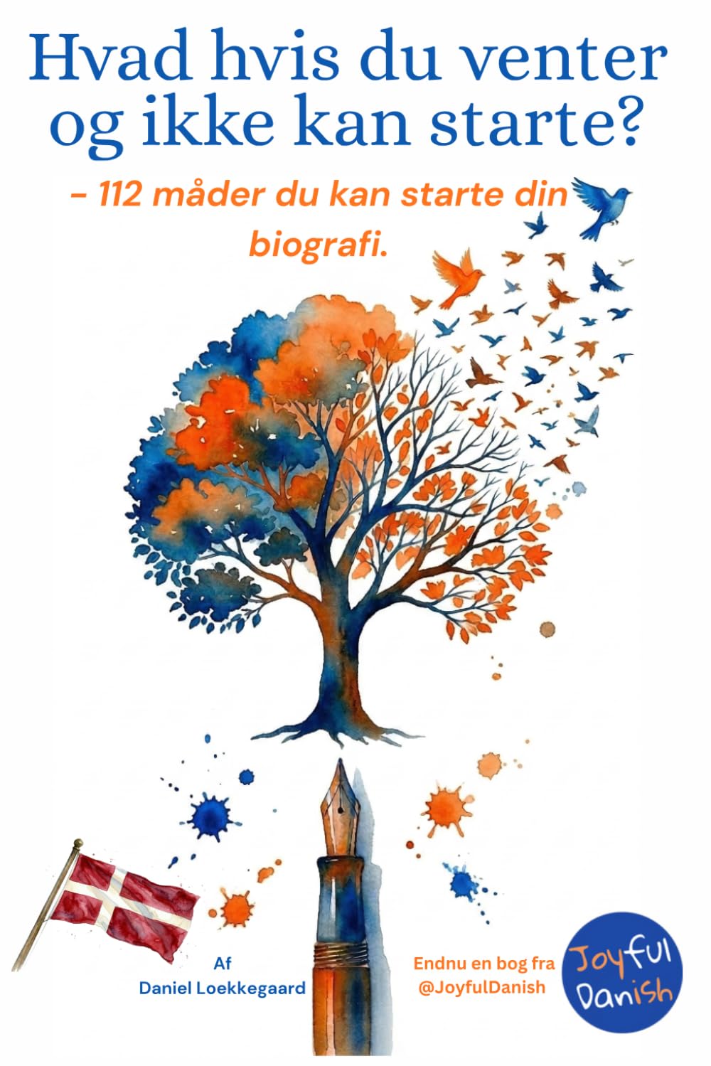 Hvad hvis du venter og ikke kan starte?: - 112 måder at starte din biografi på.
