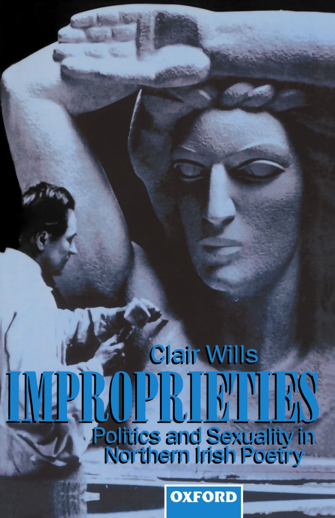 Improprieties: Politics and Sexuality in Northern Irish Poetry