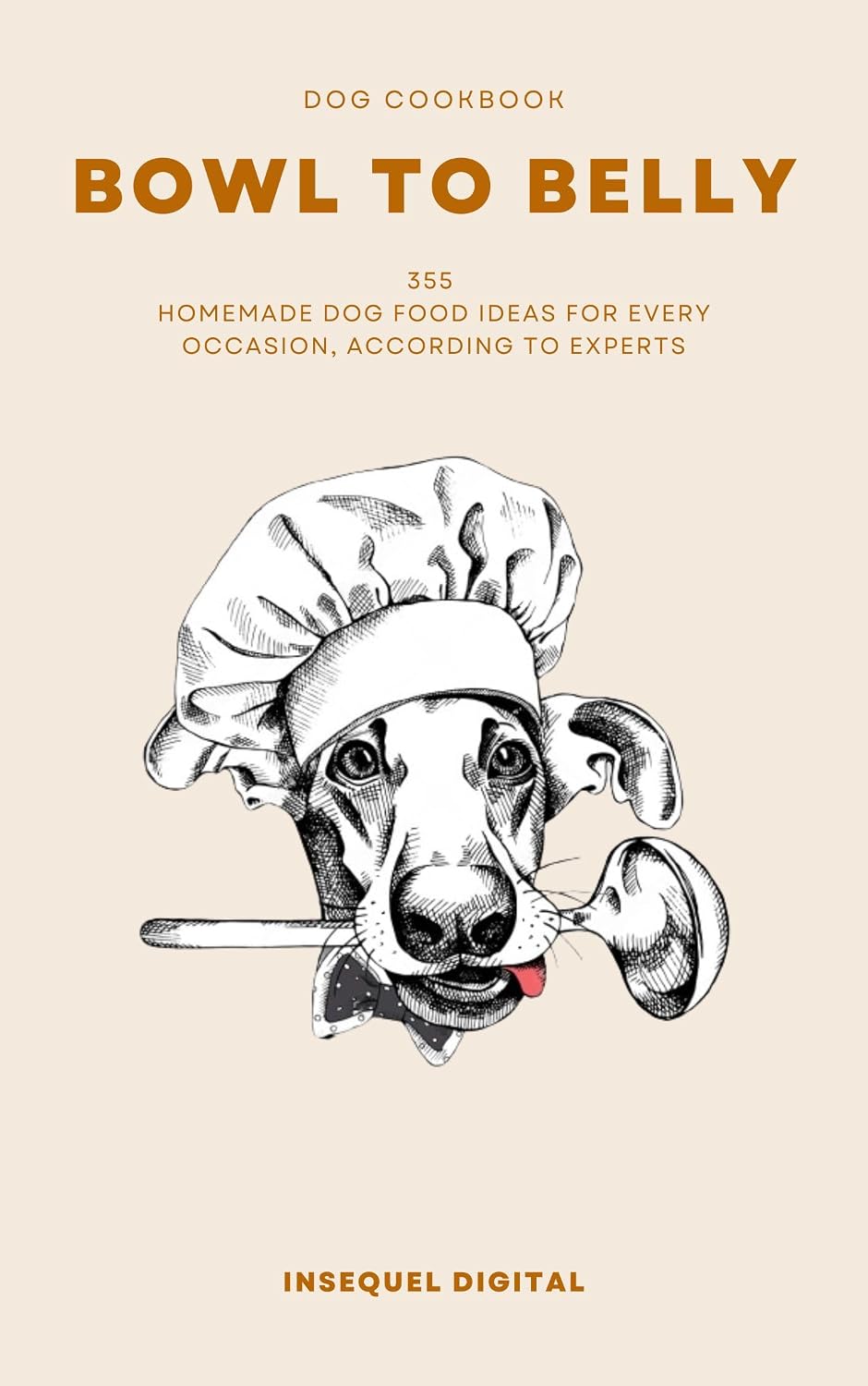 Bowl to Belly 355 Expert-Approved Homemade Dog Food Ideas for Every Occasion
